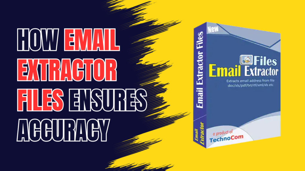 How Does the Email Extractor Files Ensure Accurate Email Extraction?